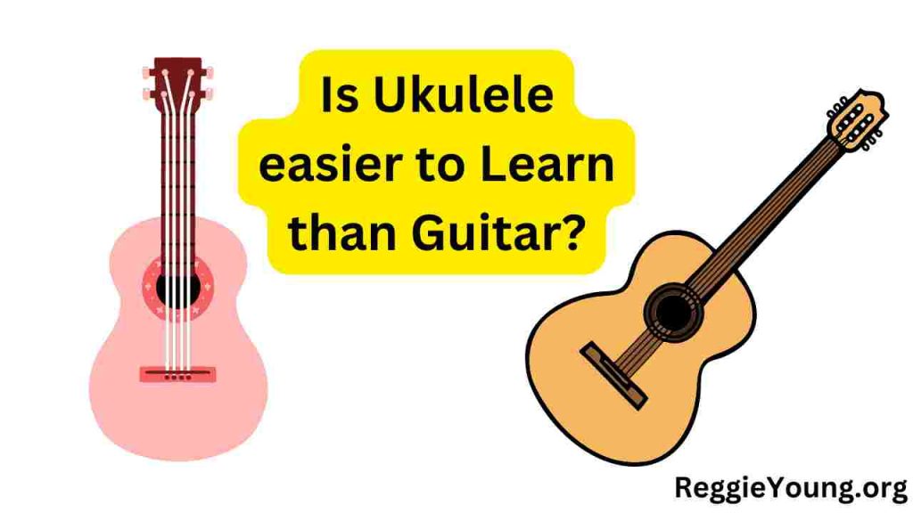 Is Ukulele Easier to Learn than Guitar